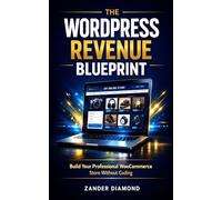 The Wordpress Revenue Blueprint: Build Your Professional WooCommerce Store Without Coding