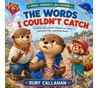 The Words I Couldn't Catch: A Gentle Story About Finding Your Voice, Asking for Time, and Being Heard