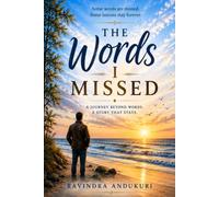 THE WORDS I MISSED: Some words are missed. Some lessons stay forever.