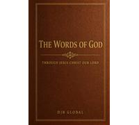 The WORDS of GOD: Through Jesus Christ Our Lord