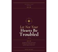 The Words of Jesus: Let Not Your Hearts Be Troubled