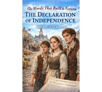 The Words That Built a Nation: The Declaration of Independence