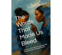The Words That Made Us Bleed: A Journey Through the Language That Raised, Ruined, and Redeemed Us