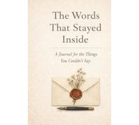 The Words That Stayed Inside: A Journal for the Things You Couldn’t Say