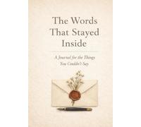 The Words That Stayed Inside: A Journal for the Things You Couldn’t Say