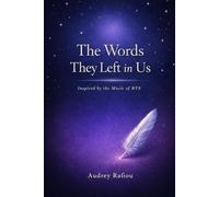 The words they left in us: A Quote Book for Every ARMY : 1,500+ Original Quotes Inspired by the Complete BTS Discography