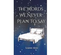 The Words We Never Plan To Say
