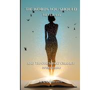 The Words You Should Never Say: and the Ones That Change Everything: 1