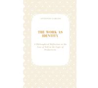 The Work as Identity: A Philosophical Reflection on the Loss of Self in the Logic of Productivity