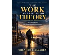 The Work Came Before the Theory: The Origins of The Resilient Philosopher