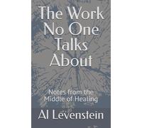 The Work No One Talks About:: Notes from the Middle of Healing