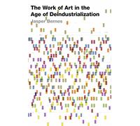 The Work of Art in the Age of Deindustrialization