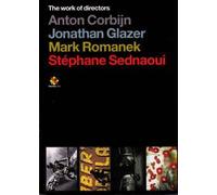 The work of Directors Anton Corbijn, Jonathan Glazer, Mark Romanex, Stephane Sednaoui