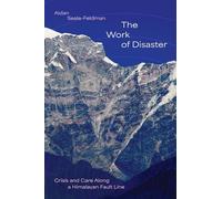 The Work of Disaster: Crisis and Care Along a Himalayan Fault Line