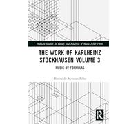 The Work of Karlheinz Stockhausen Volume 3: Music by Formulas
