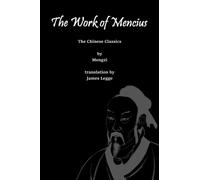 The Work of Mencius: The Chinese Classics