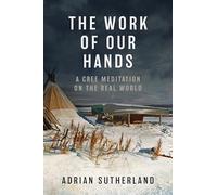 The Work of Our Hands: A Cree Meditation on the Real World