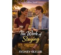 The Work of Staying: A Collins Novel: 10