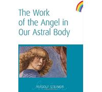 The Work of the Angel in Our Astral Body