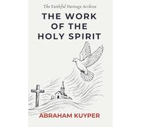 The Work of the Holy Spirit: Complete and Unabridged: Classic De Vries Translation with Introduction by B.B. Warfield
