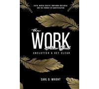 The Work of The Soul: Unclutter & Get Clear