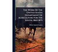 The Work Of The United States Department Of Agriculture For The South, 1865-1875