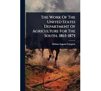 The Work Of The United States Department Of Agriculture For The South, 1865-1875