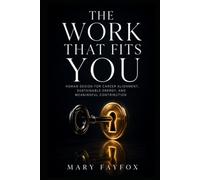 The Work That Fits You: Human Design for Career Alignment, Sustainable Energy, and Meaningful Contribution
