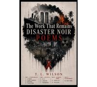 The Work That Remains: Disaster Noir Poems