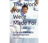 The Work You Were Made For: A Practical Roadmap to Radical Alignment