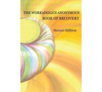 The Workaholics Anonymous Book of Recovery (Tascabile)