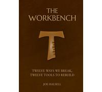 The Workbench: Twelve ways we break, Twelve tools to rebuild