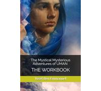THE WORKBOOK: Umans Mysterious Mystical Journey