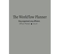 The WorkFlow Planner: Work Organizer | To Do List Notebook for Everyday Work | Time Management | 120 Pages | 8.5x11