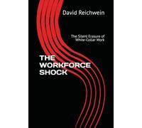 THE WORKFORCE SHOCK: The Silent Erasure of White-Collar Work