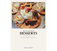 The Working Chef's Desserts: Real Restaurant Recipes, Scaled for Home