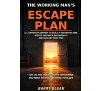 The Working Man’s Escape Plan: A 12-Month Blueprint to Build a Second Income, Reduce Paycheck Dependence, and Reclaim Your Time