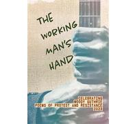 The working man's hand: celebrating woody guthrie - poems of protest and r...
