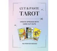 The Working Tarot Journal: A Cut & Paste Guide for Upright, Reversed & Personal Card Meanings & Spreads