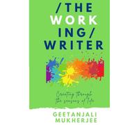 The Working Writer: Creating Through the Seasons of Life