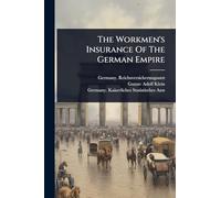 The Workmen's Insurance Of The German Empire