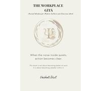 The Workplace Gītā: Ancient Wisdom for Modern Culture and Conscious Work