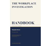 The Workplace Investigation Handbook: A Practitioner's Standard