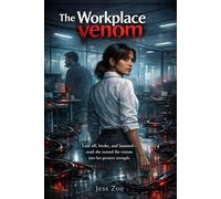The Workplace Venom: Laid off, broke, and haunted - until she turned the venom into her greatest strength.