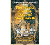 The Works and the Days of Machiavelli