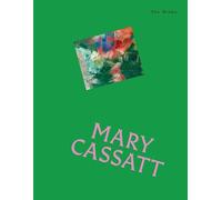 The Works: Mary Cassatt: The essential masterpieces /anglais