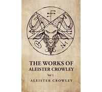 The Works of Aleister Crowley Vol 1 - Aleister Crowley