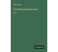 The Works of Alexander Pope: Vol. I