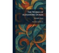 The Works of Alexandre Dumas: Short Stories and Episodes