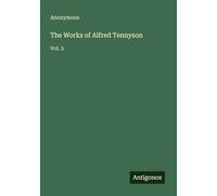 The Works of Alfred Tennyson: Vol. 5